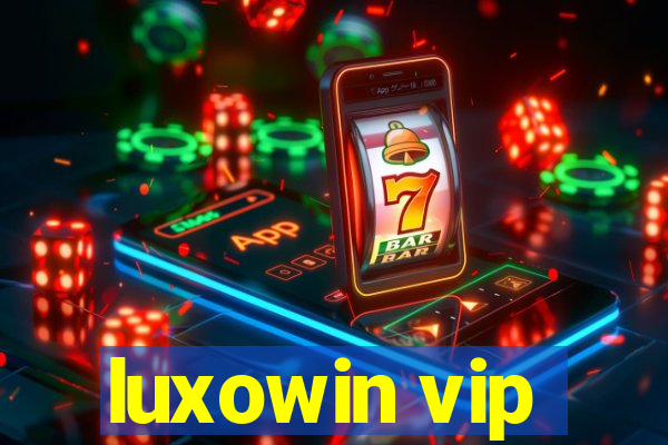 luxowin vip